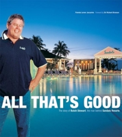 All That's Good: The Story of Butch Stewart, the Man Behind Sandals Resorts (Corporate) 0976471302 Book Cover