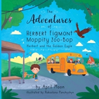 The Adventures of Herbert Figmont Moppity Zoo-Bop: Herbert and the Golden Eagle 0645560405 Book Cover
