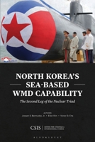 North Korea's Sea-Based WMD Capability: The Second Leg of the Nuclear Triad (CSIS Reports) B0F9WW2RJC Book Cover