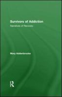 Survivors of Addiction: Narratives of Recovery 1583917241 Book Cover
