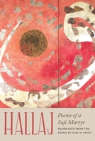 Hallaj: Poems of a Sufi Martyr 0810137356 Book Cover