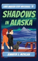 Shadows in Alaska 1649141858 Book Cover