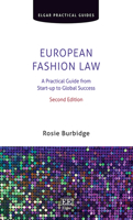 European Fashion Law: A Practical Guide from Start-up to Global Success, Second Edition (Elgar Practical Guides) 1035315408 Book Cover