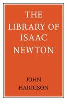 The Library of Isaac Newton 052110145X Book Cover