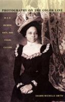 Photography on the Color Line: W. E. B. Du Bois, Race, and Visual Culture (A John Hope Franklin Center Book) 0822333430 Book Cover