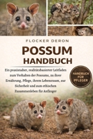 POSSUM-HANDBUCH: Ein praxisnaher, realitätsbasierter Leitfaden zum Verhalten der Possums, zu ihrer Ernährung, Pflege, ihrem Lebensraum, zur Sicherheit ... Zusammenleben für Anfänger (German Edition) B0GQZTNTG4 Book Cover