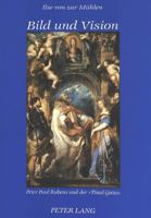 Bild Und Vision: Peter Paul Rubens Und Der -Pinsel Gottes- 363133589X Book Cover
