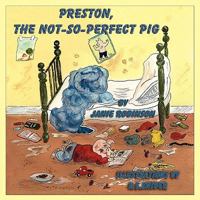 Preston, the Not-So-Perfect-Pig 1935137840 Book Cover