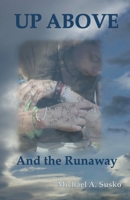 Up Above and the Runaway 1393023797 Book Cover