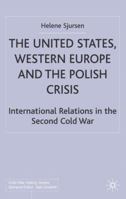 The United States, Western Europe and the Polish Crisis: International Relations in the Second Cold War 0333740661 Book Cover