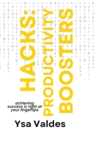 Hacks: Productivity Boosters: Achieving Success is Right At Your Tips 1312213183 Book Cover