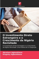 O Investimento Direto Estrangeiro e o Crescimento da Nigéria Revisitado: O Investimento Direto Estrangeiro e o Crescimento da Nigéria Revisitado: Uma Análise de Co-integração 6207632877 Book Cover