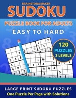 Sudoku Puzzle Book for Adults: Easy to Hard 120 Large Print Sudoku Puzzles - One Puzzle Per Page with Solutions (Brain Games Book 10) B08C94RMWX Book Cover