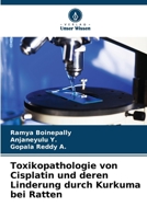 Toxikopathologie von Cisplatin und deren Linderung durch Kurkuma bei Ratten (German Edition) 6630212827 Book Cover