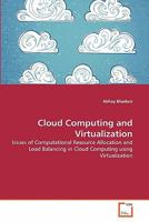 Cloud Computing and Virtualization: Issues of Computational Resource Allocation and Load Balancing in Cloud Computing using Virtualization 3639347773 Book Cover