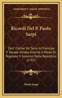 Ricordi Del P. Paolo Sarpi Al Prencipe E Senato Veneto Intorno Il Modo Di Regolare Il Governo Della Republica... 1275495834 Book Cover