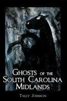 Ghosts of the South Carolina Midlands 1596292008 Book Cover