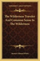 The Wilderness Traveler And Common Sense In The Wilderness 1425474330 Book Cover