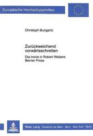 Zurueckweichend Vorwaertsschreiten: Die Ironie in Robert Walsers Berner Prosa 3631404859 Book Cover