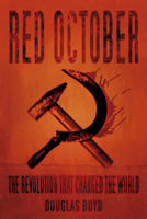 Red October: The Revolution That Changed the World 0750982446 Book Cover