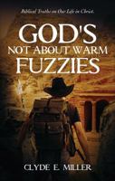 God's Not About Warm Fuzzies 1625105371 Book Cover