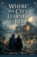 Where the City Learned to Rest B0GK14MJ77 Book Cover