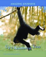 Up a Rainforest Tree (Amazing Journeys/2nd Edition) 1403488002 Book Cover