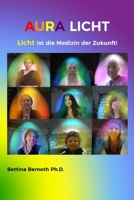 Aura Licht: Licht ist die Medizin der Zukunft (German Edition) B0CVFVS8P4 Book Cover