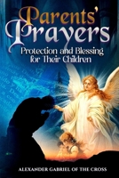 Parents’ Prayers: Protection and Blessing for Their Children B0FX8FM45Y Book Cover