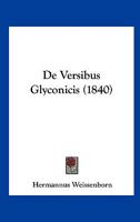 De Versibus Glyconicis (1840) 1160414793 Book Cover