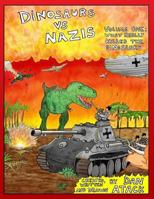 Dinosaurs vs Nazis: Volume I: What Really Killed the Dinosaurs 1731305834 Book Cover
