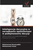 Inteligencja decyzyjna w zarzadzaniu opóznieniami w podejmowaniu decyzji (Polish Edition) 6630270789 Book Cover