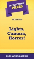 Short Story Press Presents Lights, Camera, Horror! 1648912168 Book Cover