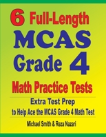 6 Full-Length MCAS Grade 4 Math Practice Tests : Extra Test Prep to Help Ace the MCAS Grade 4 Math Test 1646127684 Book Cover