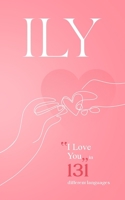 Ily: "I LOVE YOU" in 131 different languages B0CRS1JSTC Book Cover