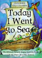 Today I Went to Sea: The Ultimate Nursery Rhyme Activity Book : Lift-The-Flaps, Reusable Stickers 0764150065 Book Cover