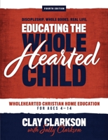 Educating the Wholehearted Child Revised & Expanded 1888692006 Book Cover