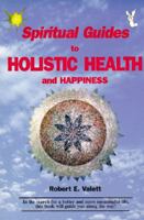Spiritual Guide to Holistic Health and Happiness 0938911112 Book Cover