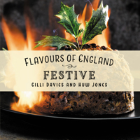 Flavours of England: Festive 1912654970 Book Cover