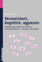 Verunsichert, Angstlich, Aggressiv: Verhaltensstorungen Bei Kindern Und Jugendlichen - Ursachen Und Folgen 3170197444 Book Cover