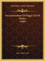 An Examination Of Hogg's Life Of Shelley 1359316736 Book Cover