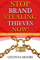 Stop Brand Stealing Thieves Now!: Your Brand Protection Playbook 173401170X Book Cover