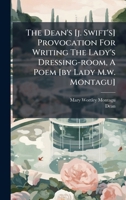 The Dean's [j. Swift's] Provocation For Writing The Lady's Dressing-room, A Poem [by Lady M.w. Montagu] B0FKCXX3QH Book Cover