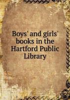 Boys' and Girls' Books in the Hartford Public Library 5518740301 Book Cover
