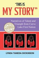 "This Is My Story": Narratives of Talent and Triumph from Curve Lake First Nation 1806235943 Book Cover