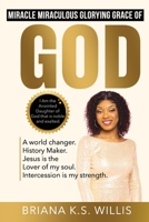 Miracle Miraculous Glorifying Grace Of GOD: Holy Spirit Jesus Christ B0CGKRSZMF Book Cover