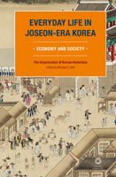 Everyday Life in Joseon-Era Korea: Economy and Society 9004261125 Book Cover