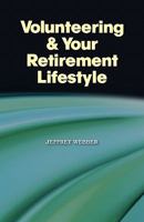 Volunteering & Your Retirement Lifestyle 1609106334 Book Cover