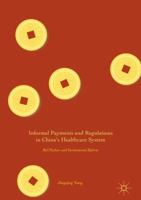 Informal Payments and Regulations in China's Healthcare System: Red Packets and Institutional Reform 9811021090 Book Cover