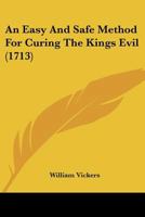 An Easy And Safe Method For Curing The Kings Evil 1436769302 Book Cover